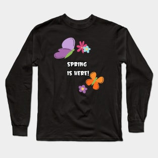 Spring, is Here! Long Sleeve T-Shirt